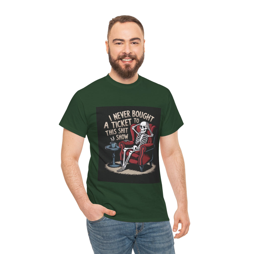 Skeleton Lounge T‑Shirt – "I Never Bought a Ticket to This Sh*tshow" Graphic Tee
