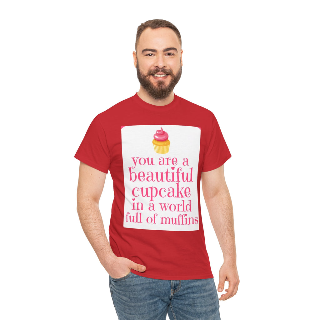 Cupcake Graphic Tee — "You Are a Beautiful Cupcake in a World Full of Muffins" Inspirational Women's T-Shirt