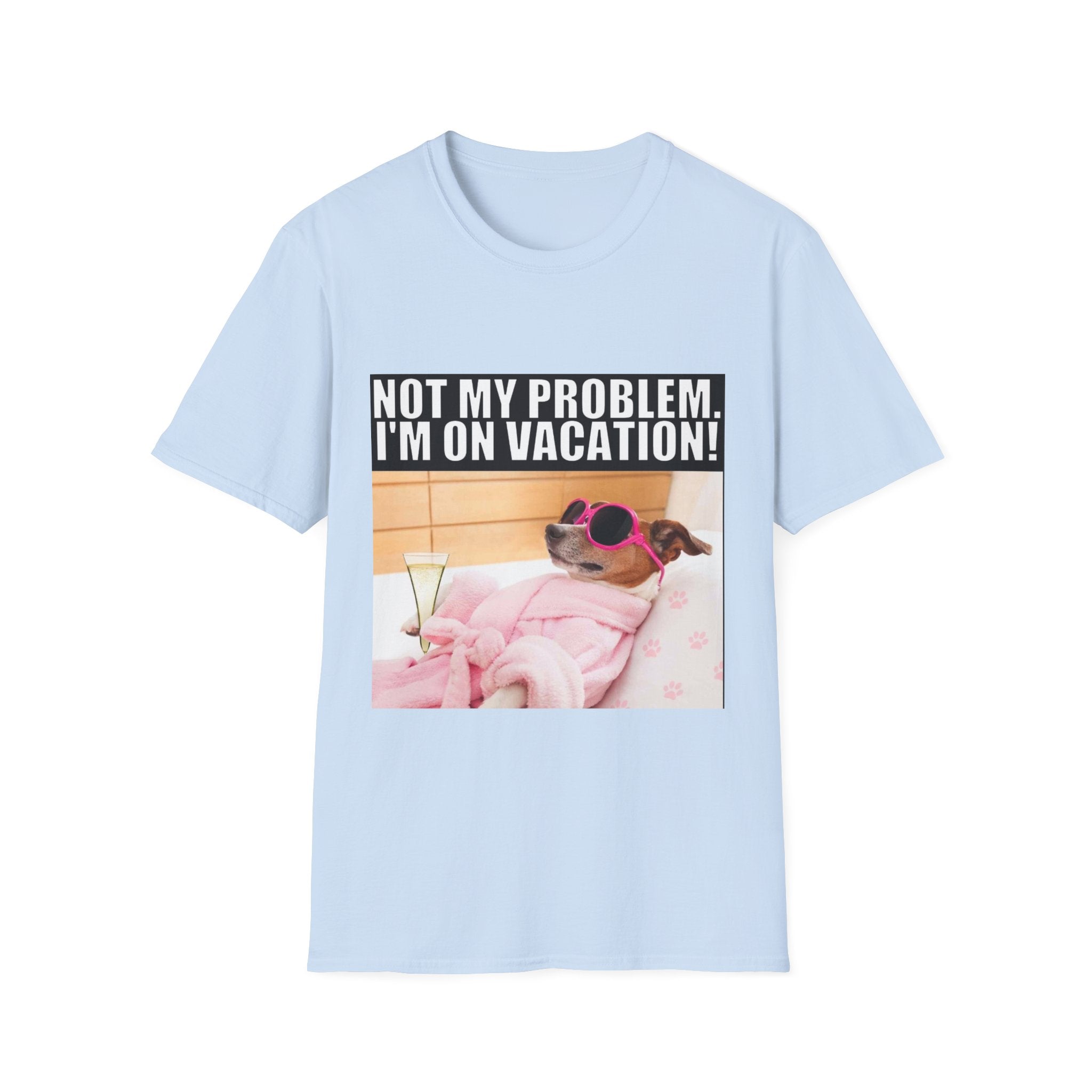 Vacation Vibes T-Shirt — "Not My Problem, I'm On Vacation" Relaxed Dog Graphic Tee