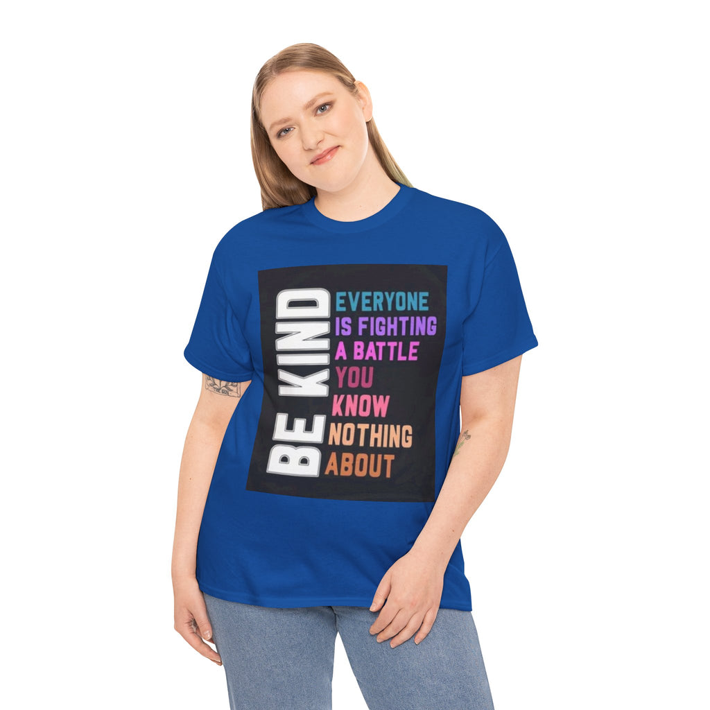 Be Kind Tee — "Everyone Is Fighting A Battle You Know Nothing About" Inspirational Mental Health Shirt