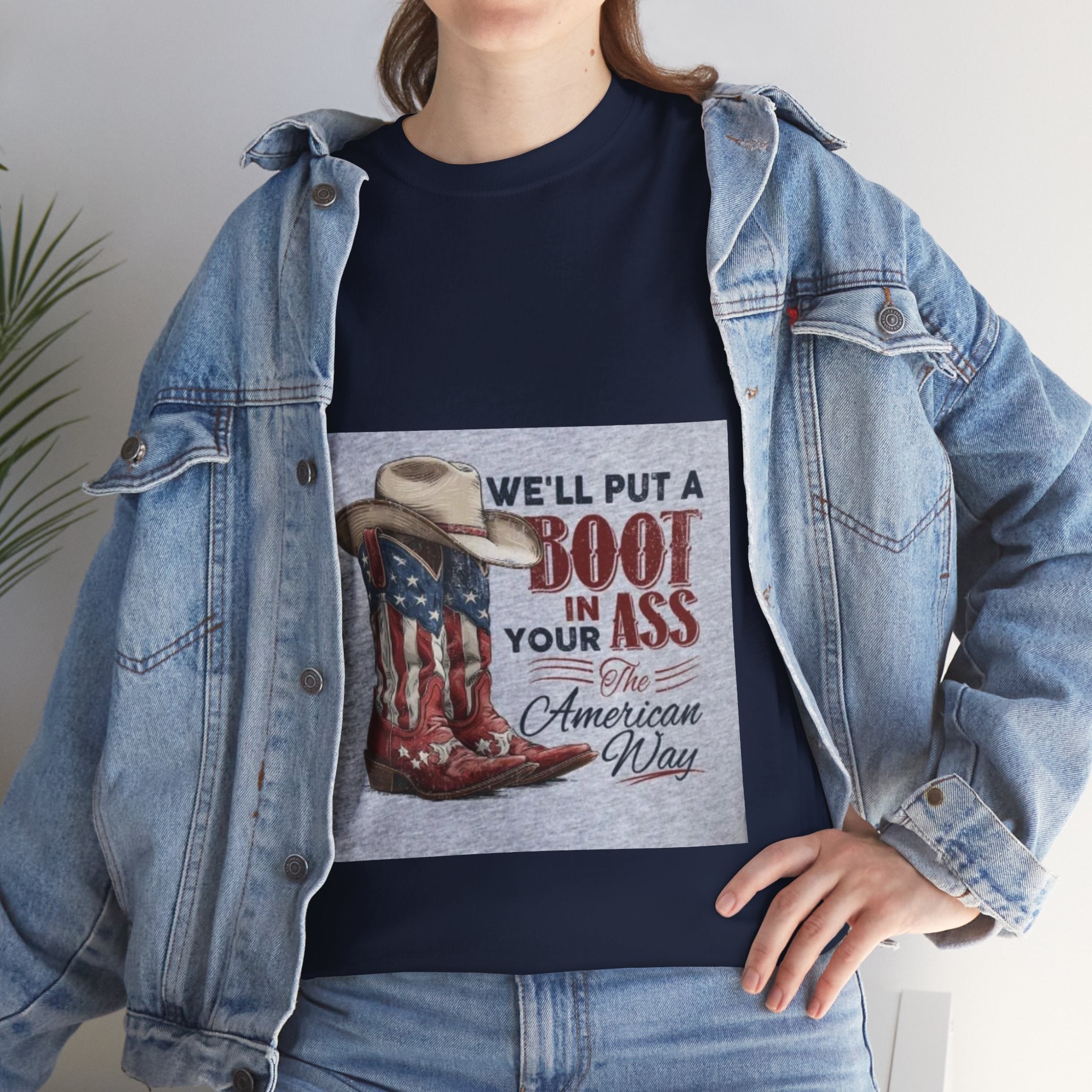 Graphic Tee - "We'll Put a Boot in Your Ass" Patriotic Cowboy Boots T-Shirt