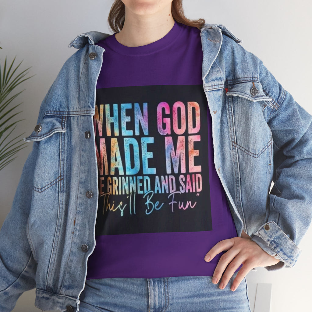 Graphic Tee — "When God Made Me He Grinned and Said This'll Be Fun" Christian Inspirational T-Shirt