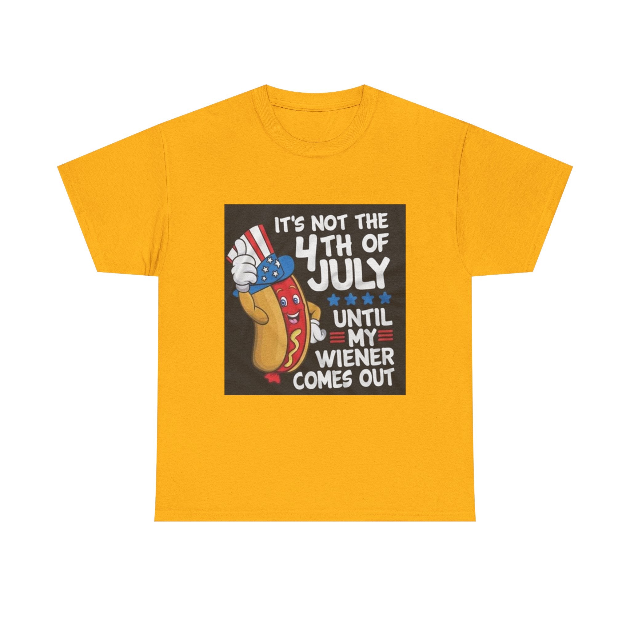 4th of July Funny Hot Dog T-Shirt — "It's Not the 4th of July Until My Wiener Comes Out"
