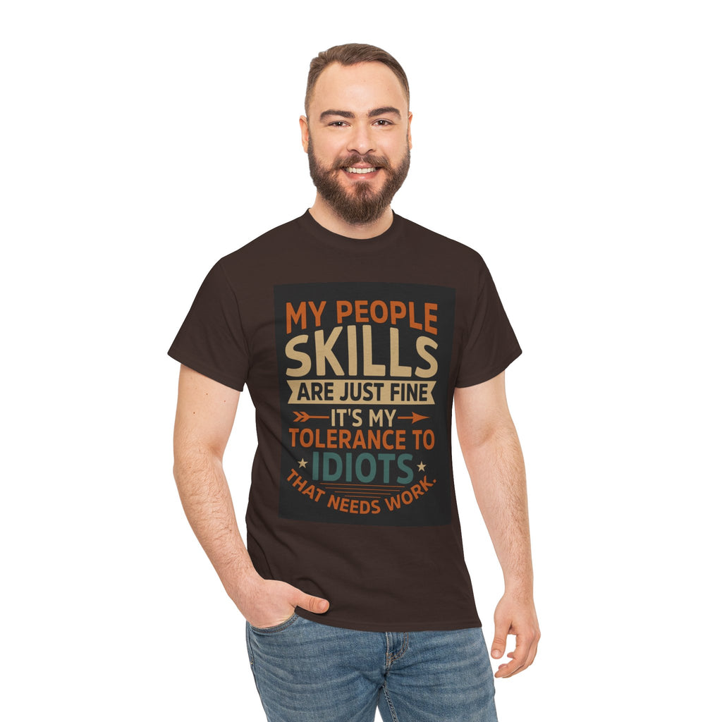 Funny Quote T-Shirt - "My People Skills Are Just Fine It's My Tolerance to Idiots That Needs Work"