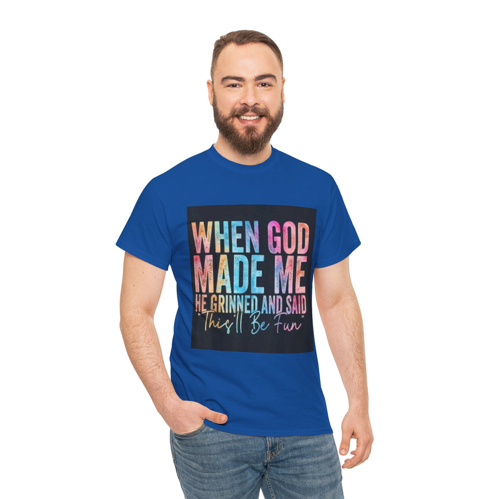 Graphic Tee — "When God Made Me He Grinned and Said This'll Be Fun" Christian Inspirational T-Shirt