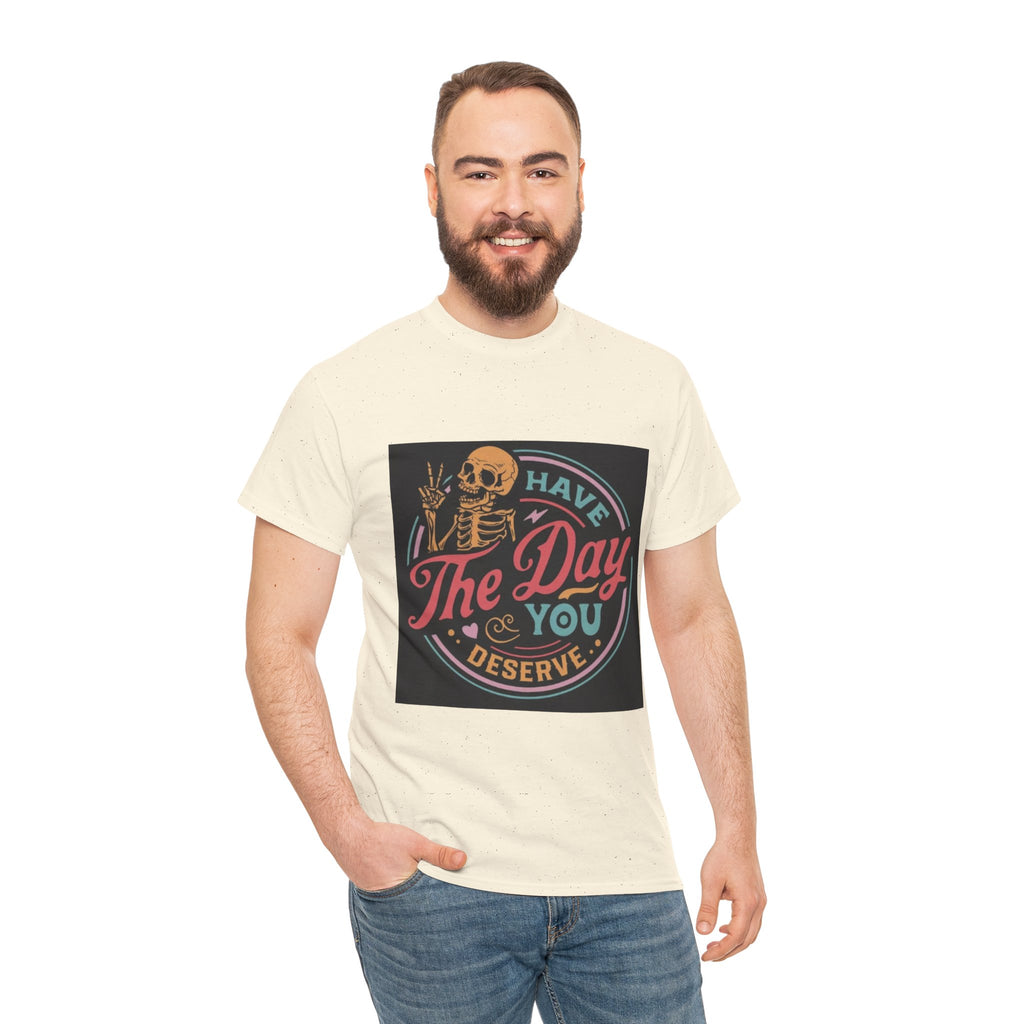 Have The Day You Deserve T-Shirt — Retro Skeleton Graphic Tee