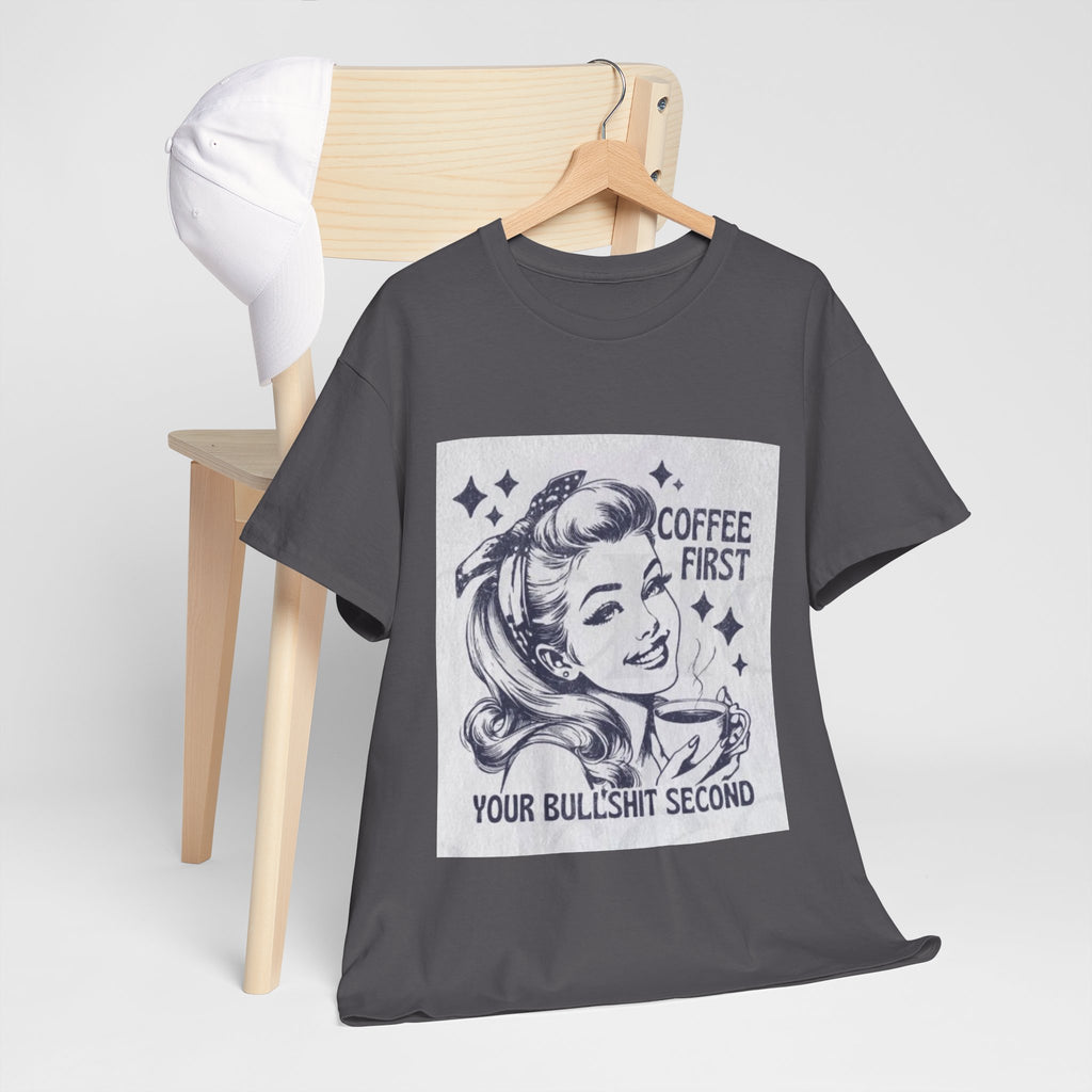 Coffee First Tee — “Coffee First, Your Bullshit Second” Retro Women’s Graphic T‑Shirt