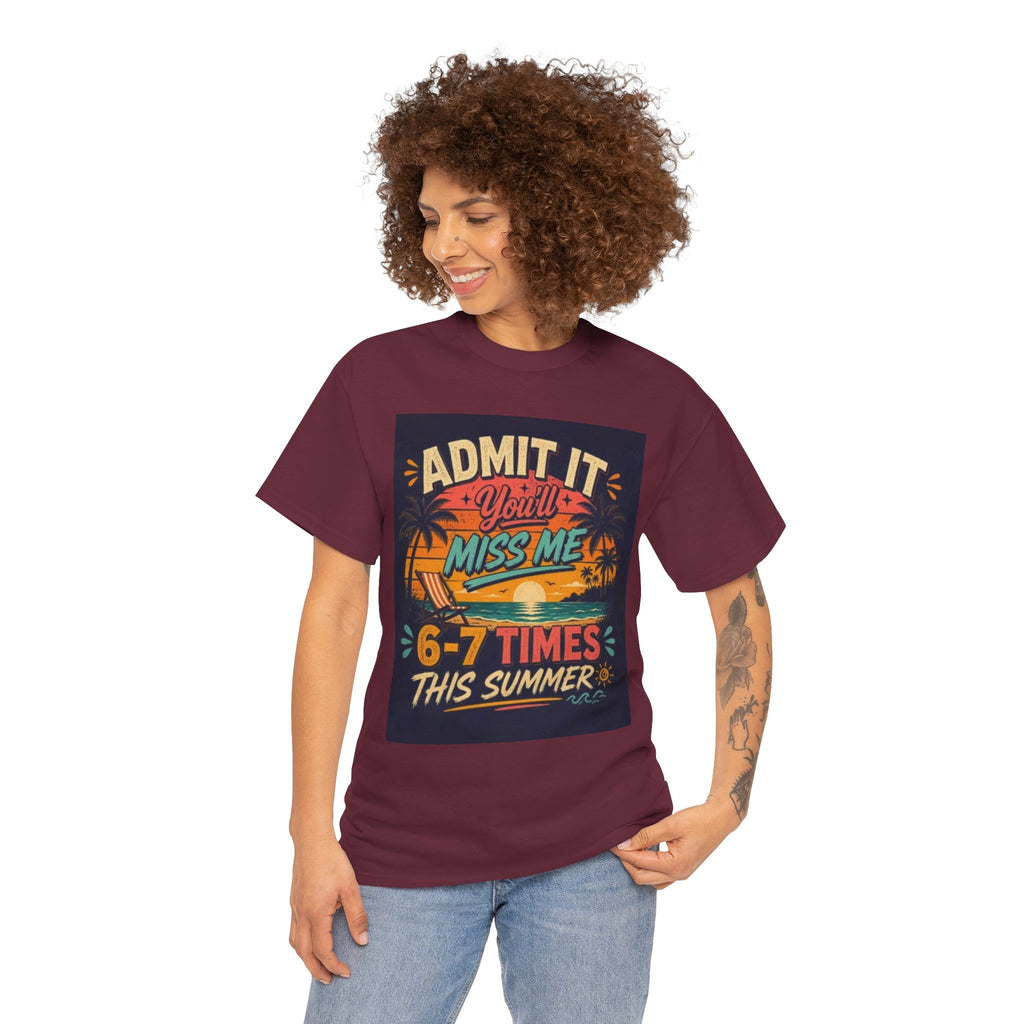 Summer Vacation Tee — "Admit It You'll Miss Me 6-7 Times This Summer" Graphic T-Shirt
