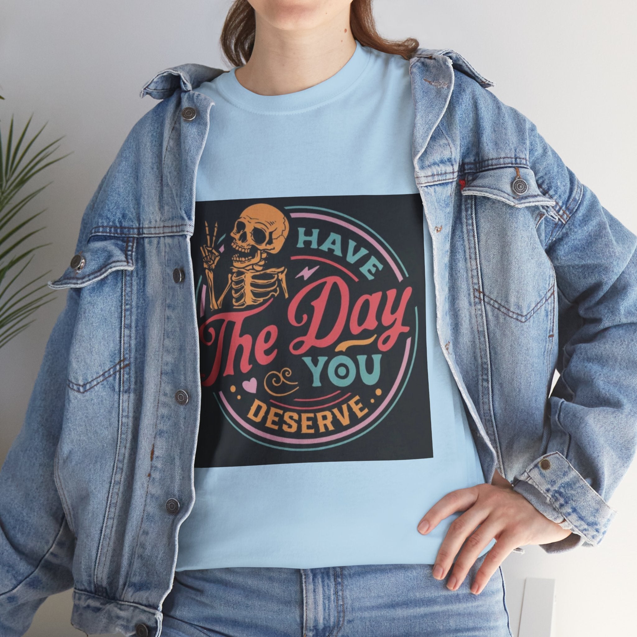 Have The Day You Deserve T-Shirt — Retro Skeleton Graphic Tee