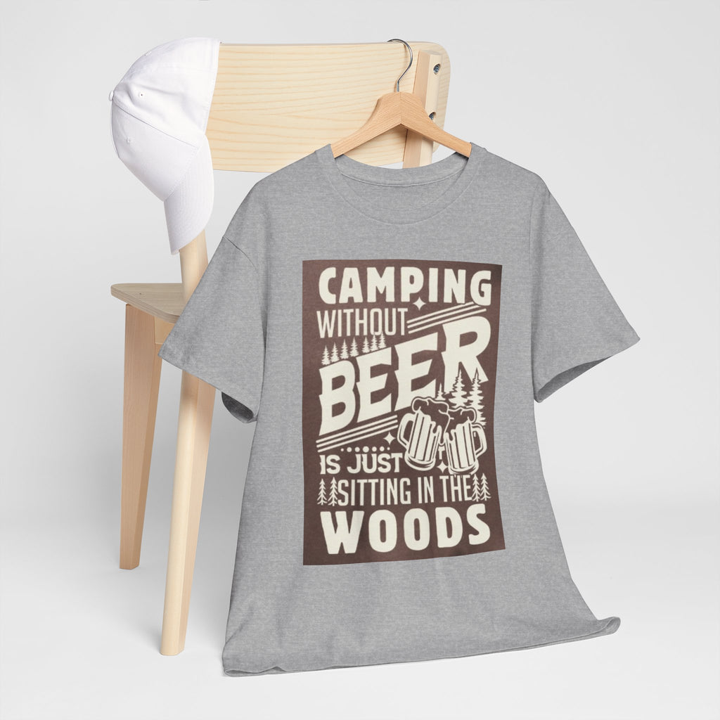 Camping Beer T-Shirt — "Camping Without Beer Is Just Sitting in the Woods" Outdoor Campfire Tee