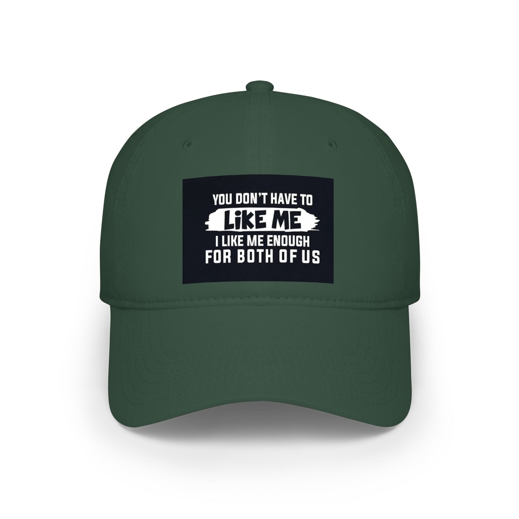 Low Profile Baseball Cap - "You Don't Have To Like Me, I Like Me Enough For Both Of Us" Embroidered Funny Statement Hat