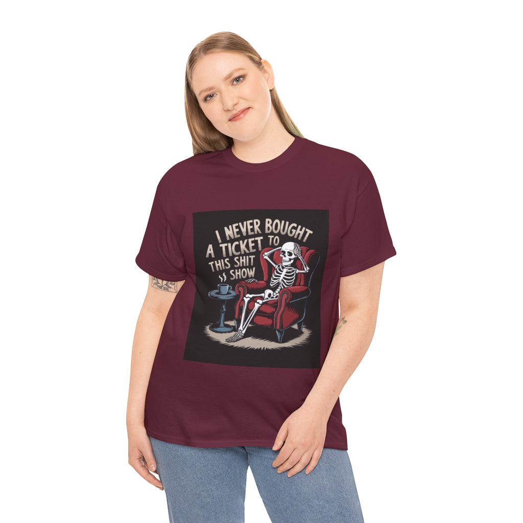 Skeleton Lounge T‑Shirt – "I Never Bought a Ticket to This Sh*tshow" Graphic Tee