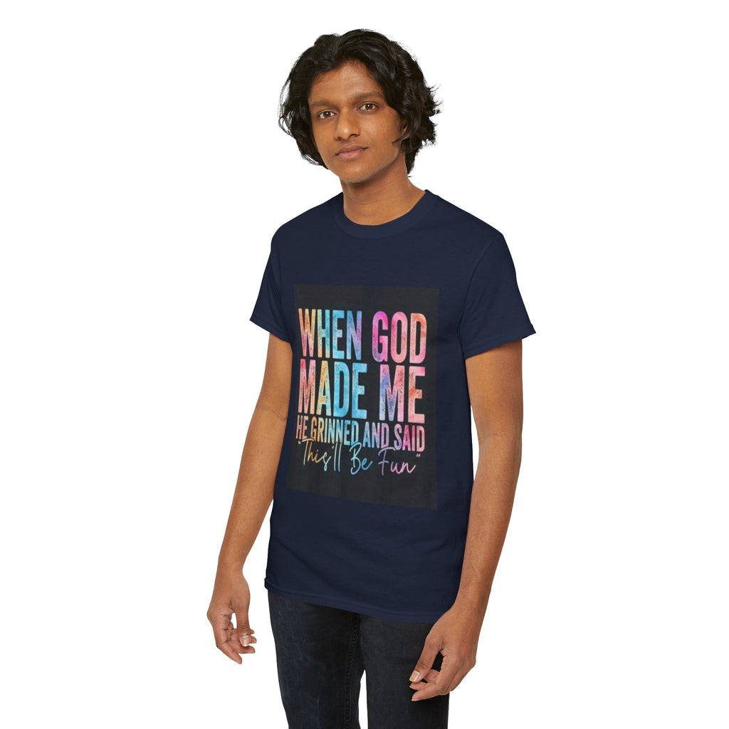 Graphic Tee — "When God Made Me He Grinned and Said This'll Be Fun" Christian Inspirational T-Shirt