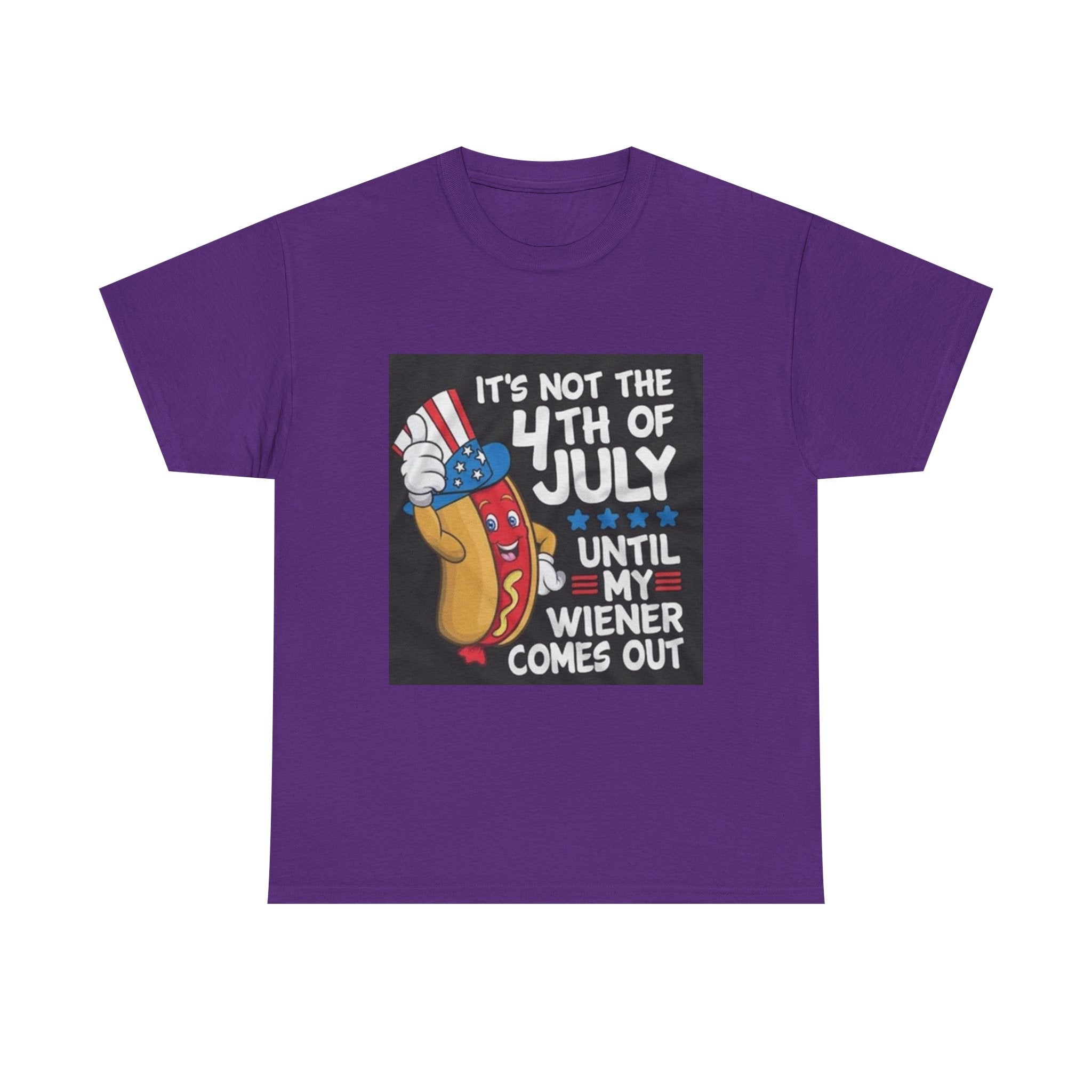 4th of July Funny Hot Dog T-Shirt — "It's Not the 4th of July Until My Wiener Comes Out"