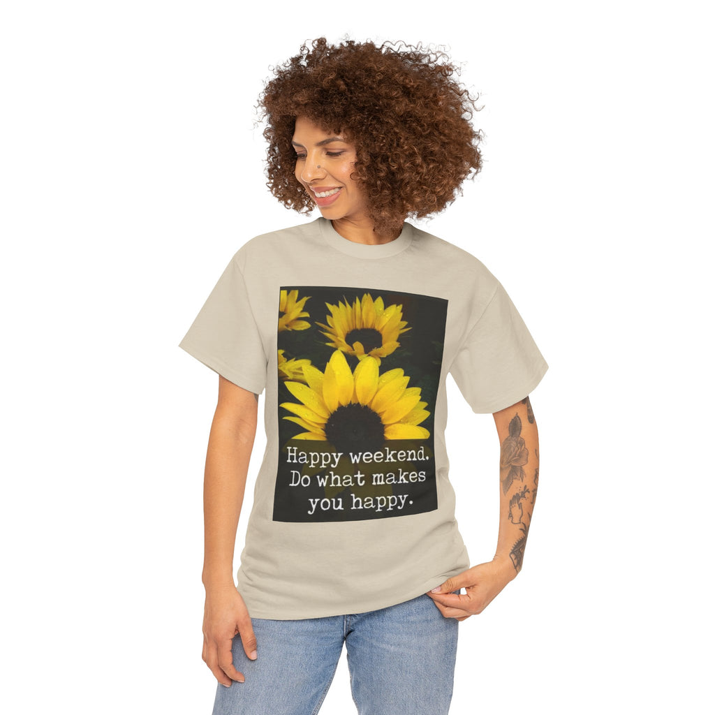 Sunflower 'Happy Weekend. Do what makes you happy.' T-Shirt