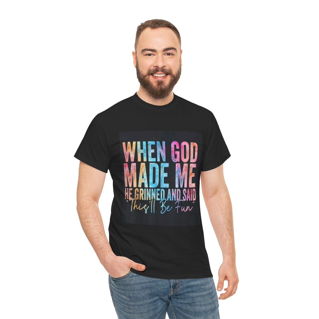 Graphic Tee — "When God Made Me He Grinned and Said This'll Be Fun" Christian Inspirational T-Shirt