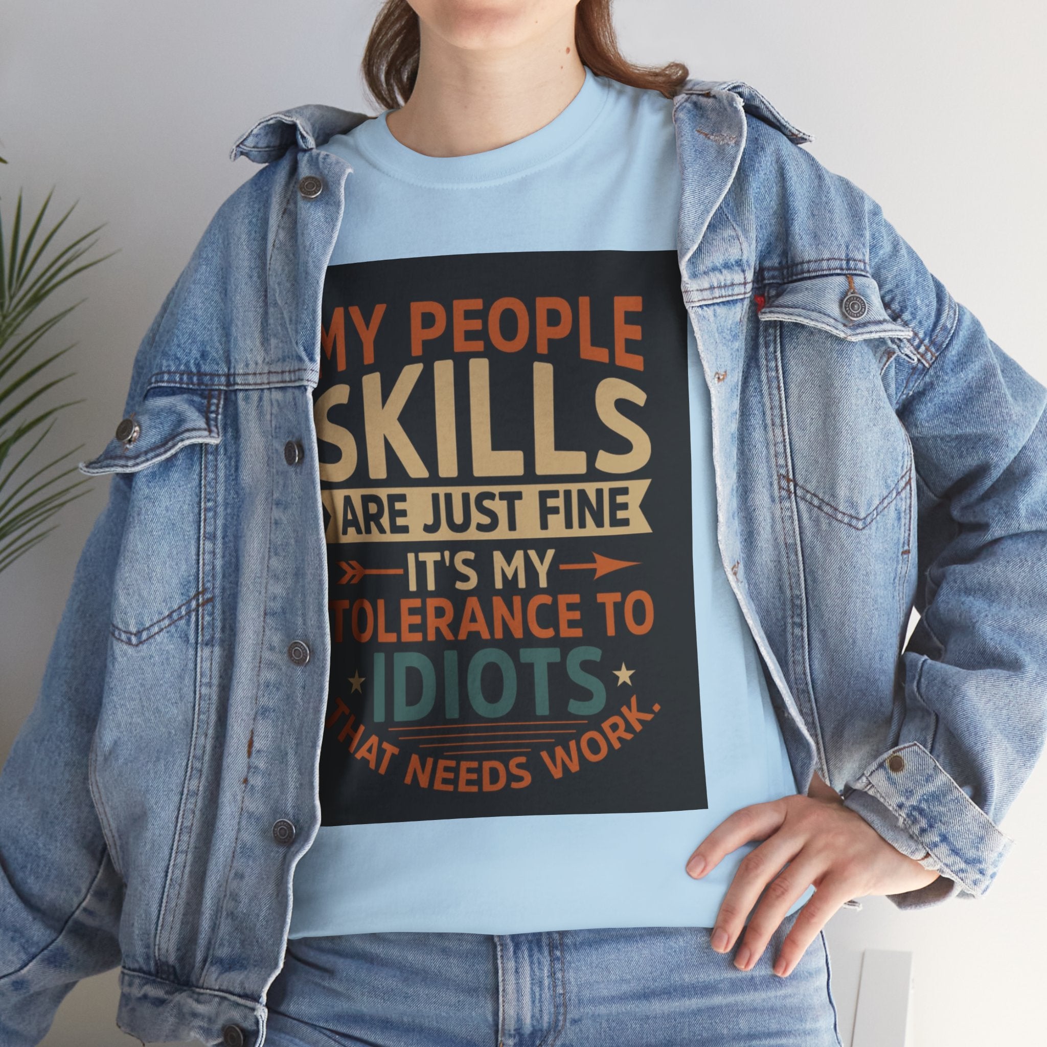 Funny Quote T-Shirt - "My People Skills Are Just Fine It's My Tolerance to Idiots That Needs Work"