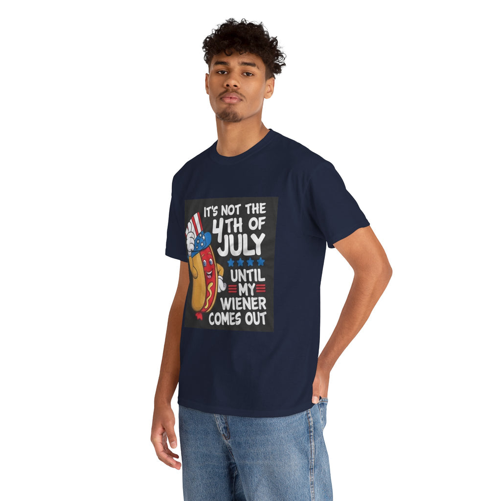 4th of July Funny Hot Dog T-Shirt — "It's Not the 4th of July Until My Wiener Comes Out"
