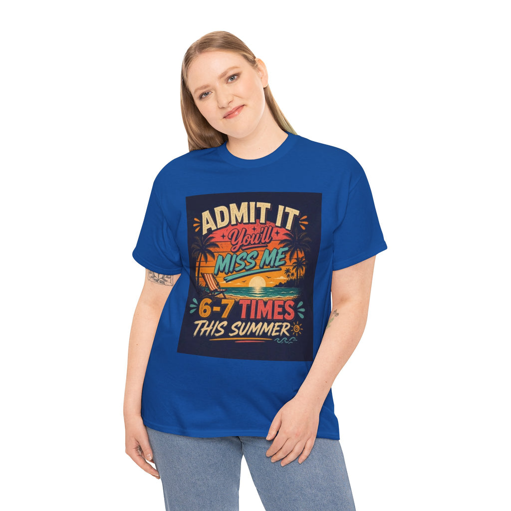 Summer Vacation Tee — "Admit It You'll Miss Me 6-7 Times This Summer" Graphic T-Shirt