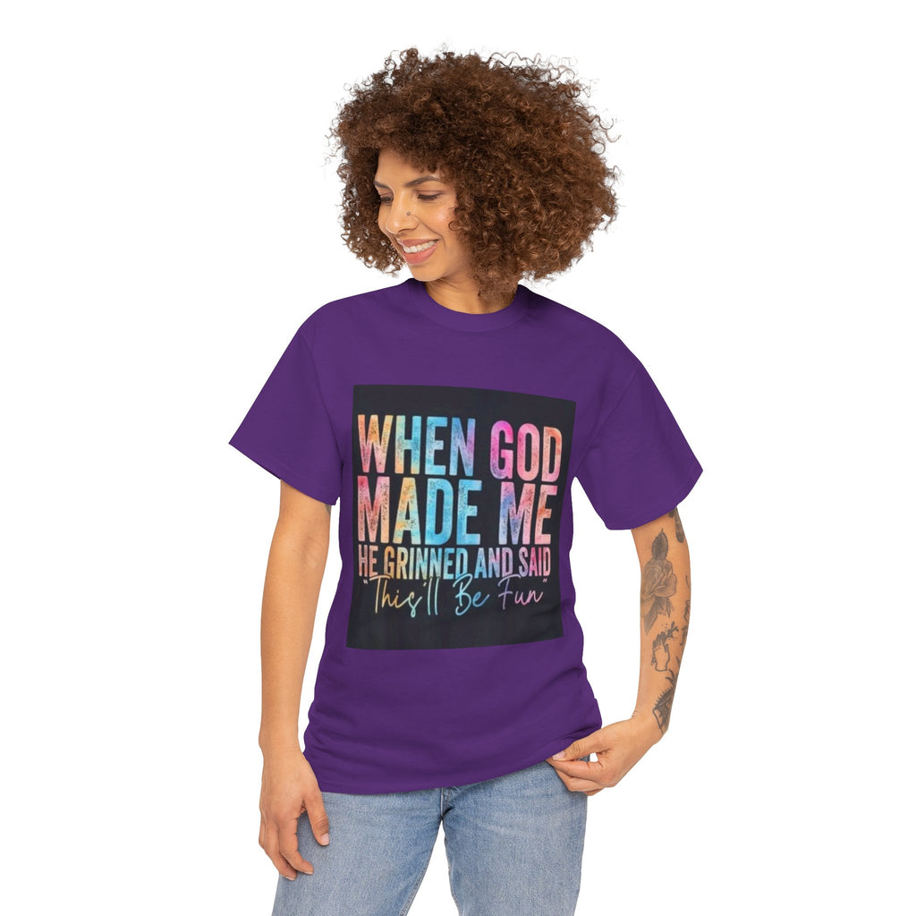 Graphic Tee — "When God Made Me He Grinned and Said This'll Be Fun" Christian Inspirational T-Shirt