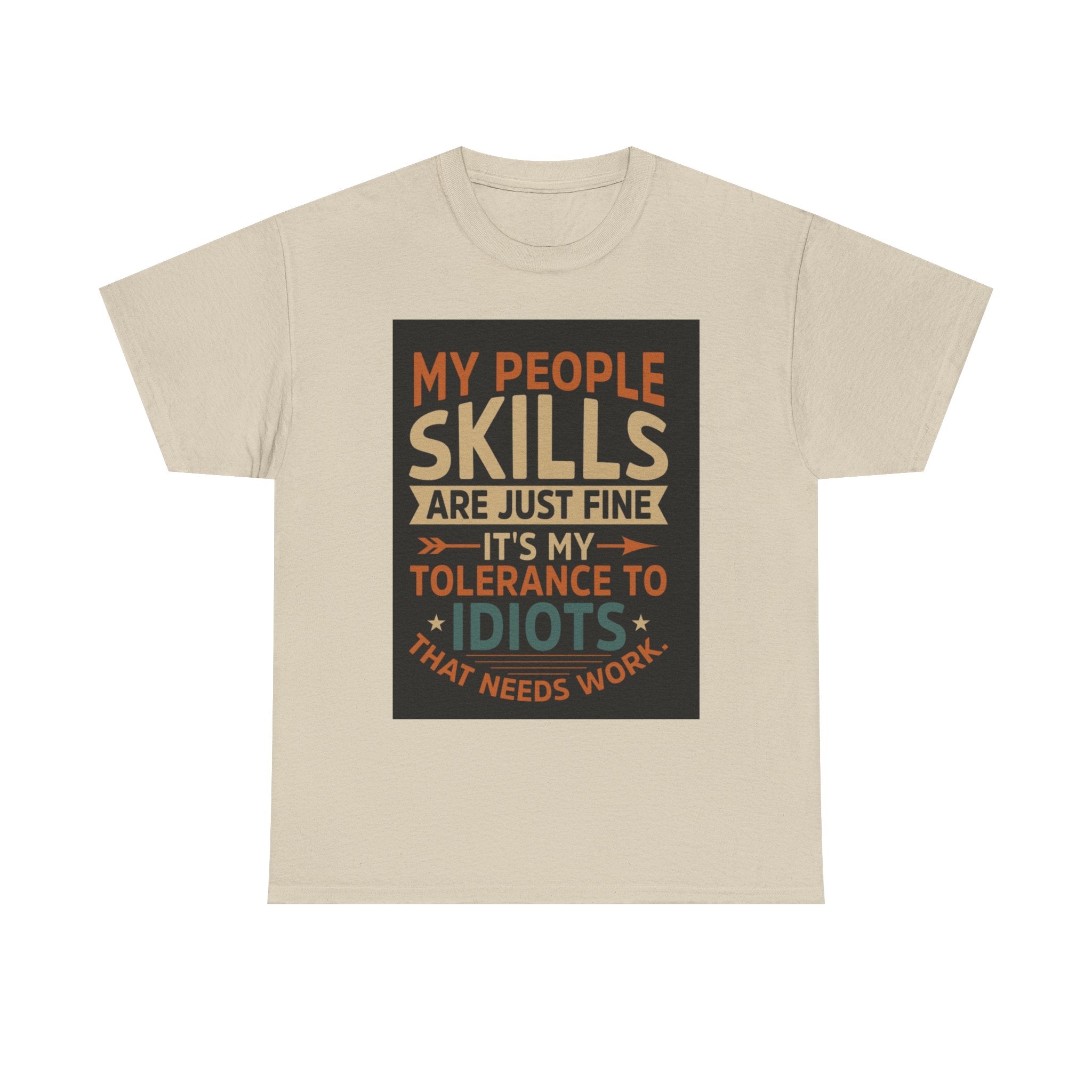 Funny Quote T-Shirt - "My People Skills Are Just Fine It's My Tolerance to Idiots That Needs Work"