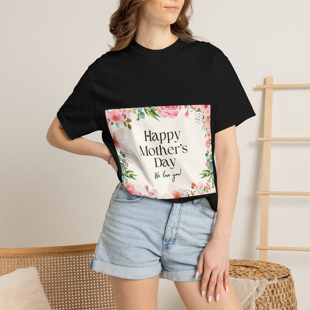 Mother’s Day Floral T-Shirt — "Happy Mother’s Day, We Love You"