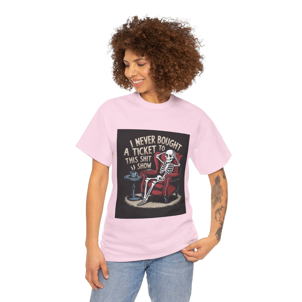 Skeleton Lounge T‑Shirt – "I Never Bought a Ticket to This Sh*tshow" Graphic Tee