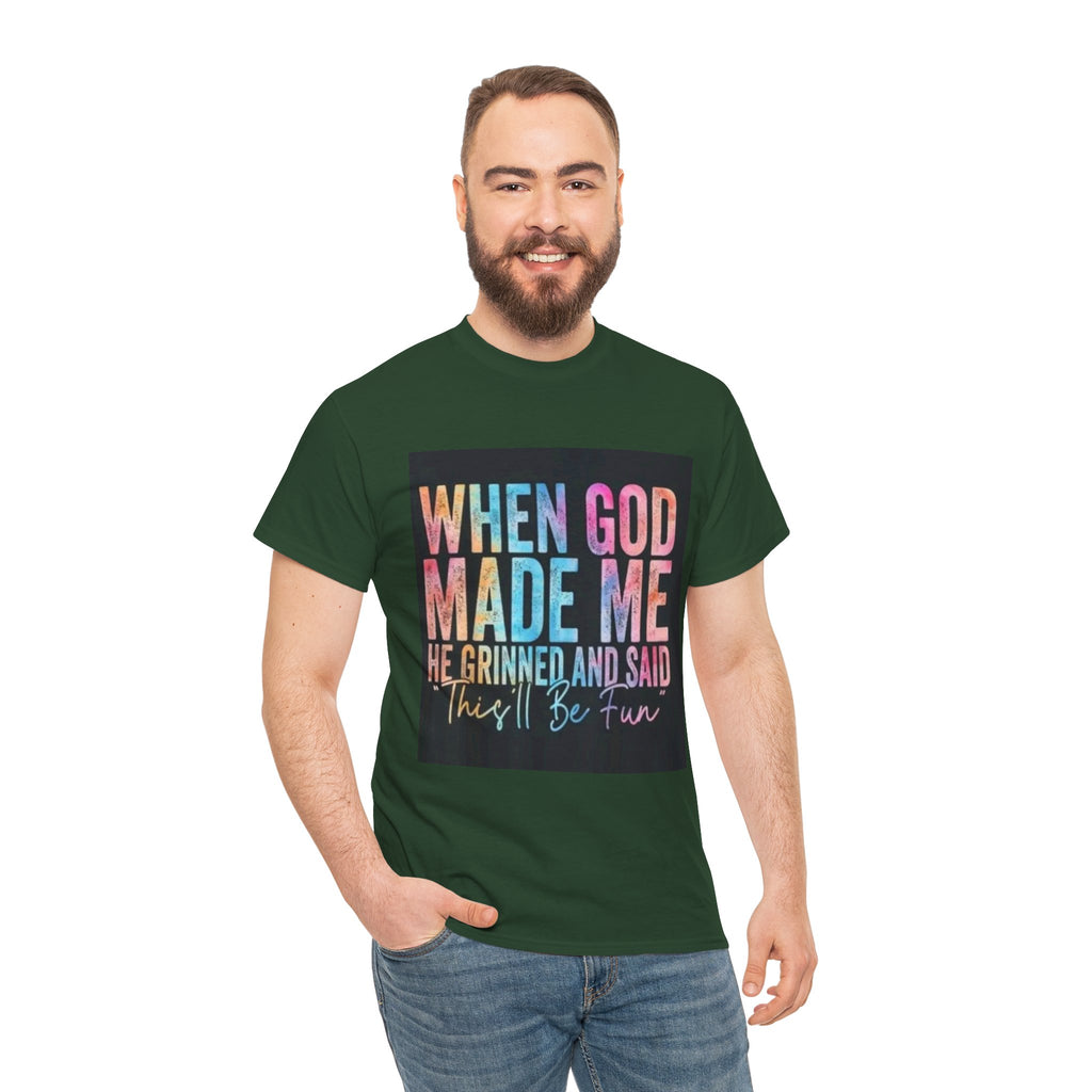 Graphic Tee — "When God Made Me He Grinned and Said This'll Be Fun" Christian Inspirational T-Shirt