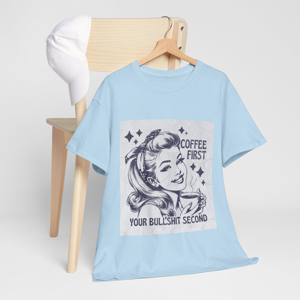 Coffee First Tee — “Coffee First, Your Bullshit Second” Retro Women’s Graphic T‑Shirt