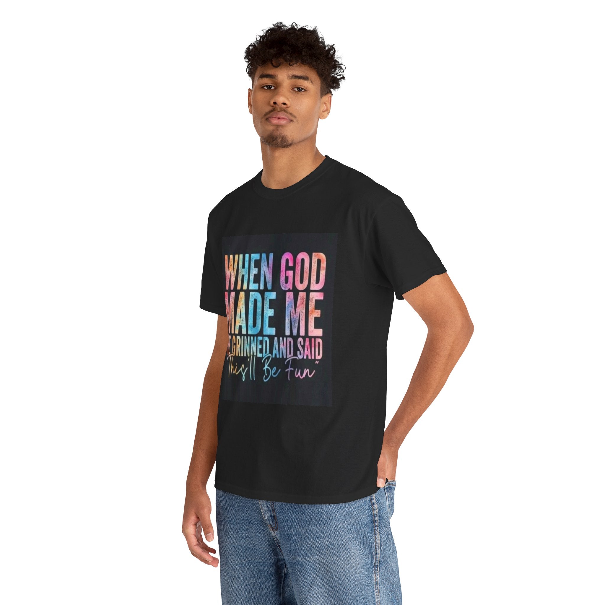 Graphic Tee — "When God Made Me He Grinned and Said This'll Be Fun" Christian Inspirational T-Shirt