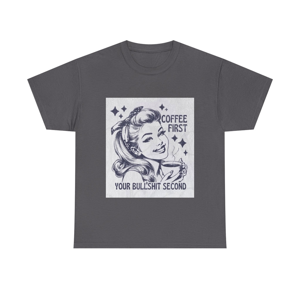 Coffee First Tee — “Coffee First, Your Bullshit Second” Retro Women’s Graphic T‑Shirt