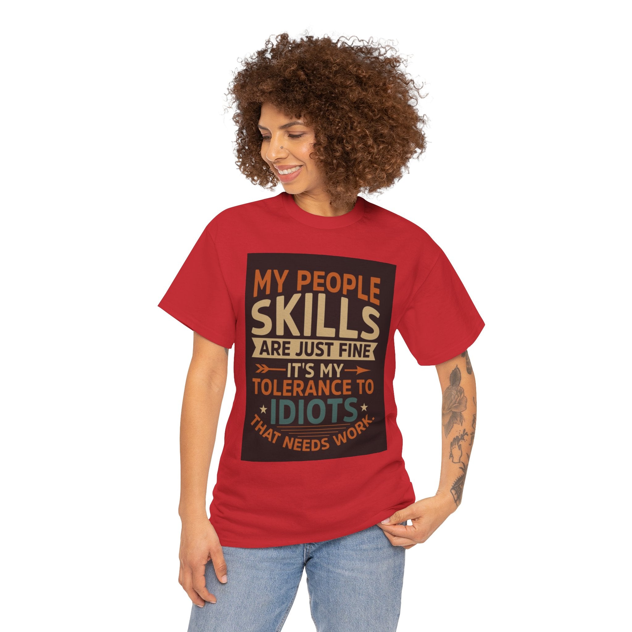 Funny Quote T-Shirt - "My People Skills Are Just Fine It's My Tolerance to Idiots That Needs Work"
