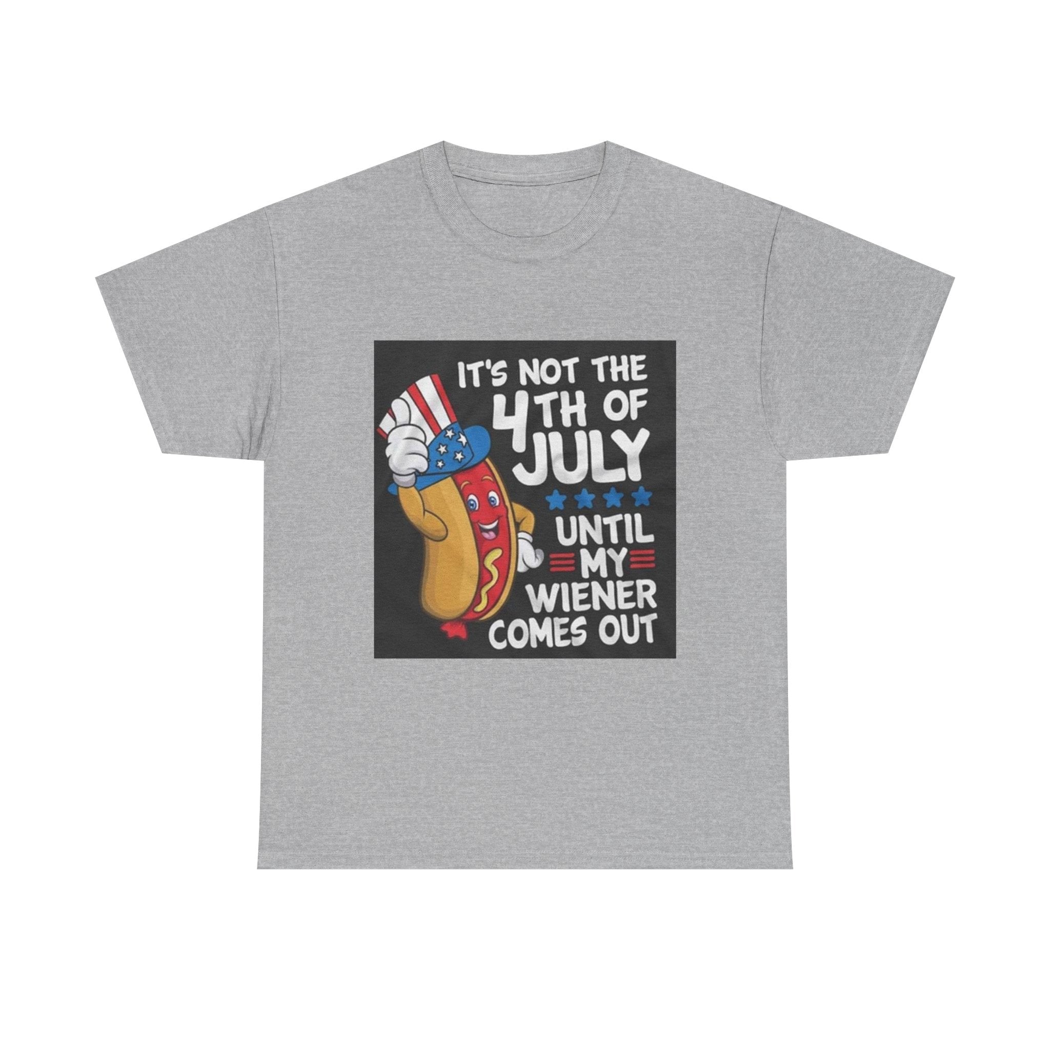 4th of July Funny Hot Dog T-Shirt — "It's Not the 4th of July Until My Wiener Comes Out"