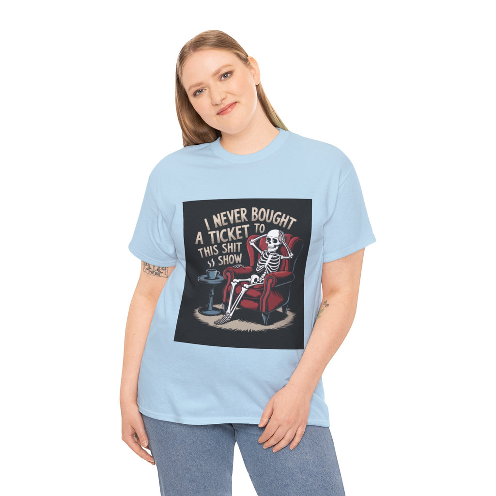 Skeleton Lounge T‑Shirt – "I Never Bought a Ticket to This Sh*tshow" Graphic Tee