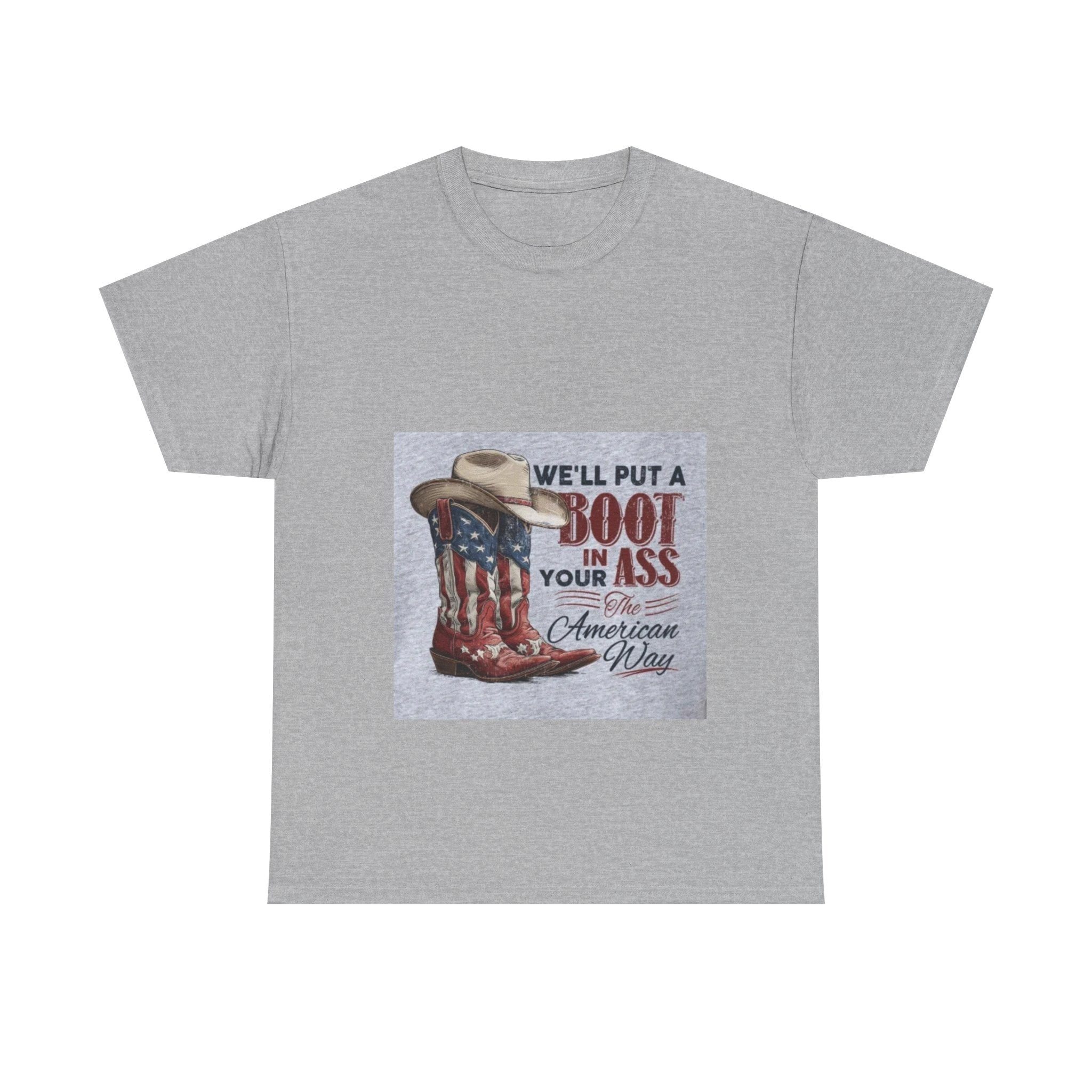 Graphic Tee - "We'll Put a Boot in Your Ass" Patriotic Cowboy Boots T-Shirt