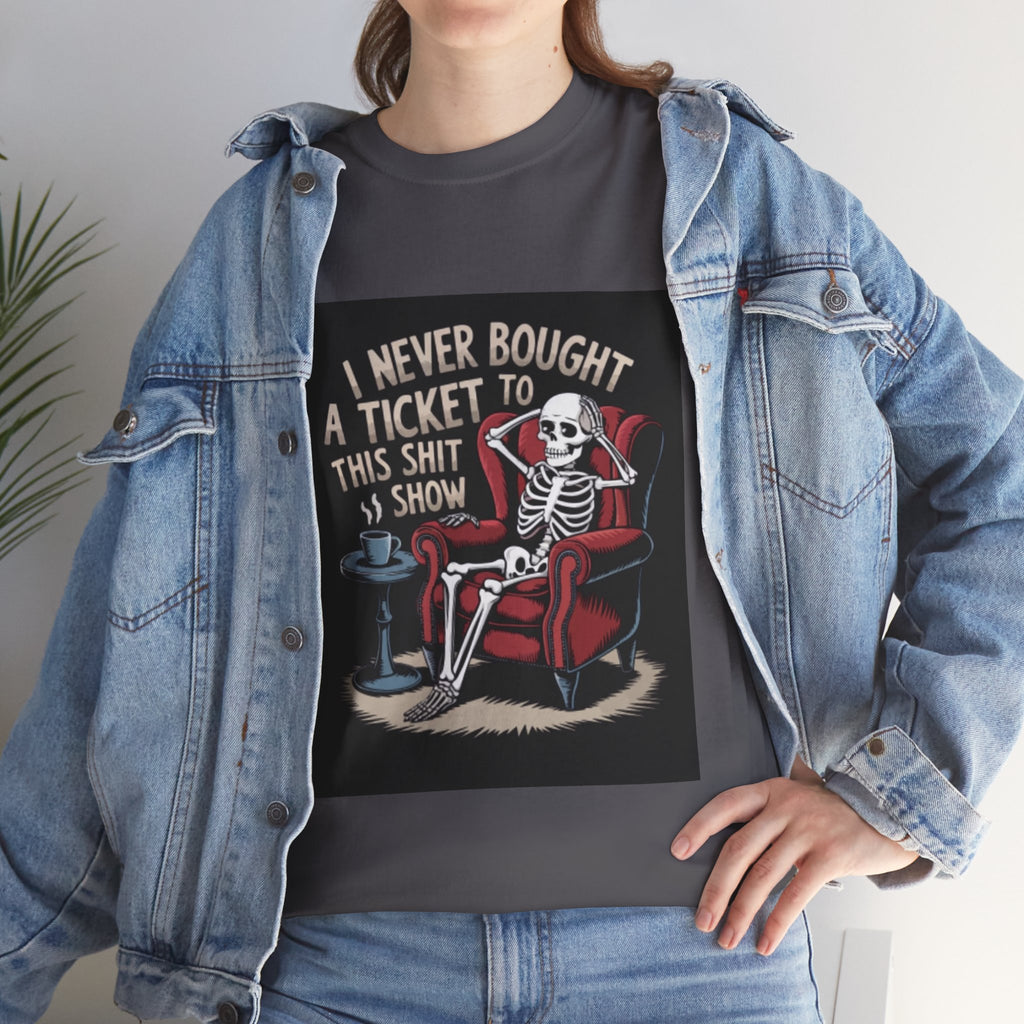Skeleton Lounge T‑Shirt – "I Never Bought a Ticket to This Sh*tshow" Graphic Tee