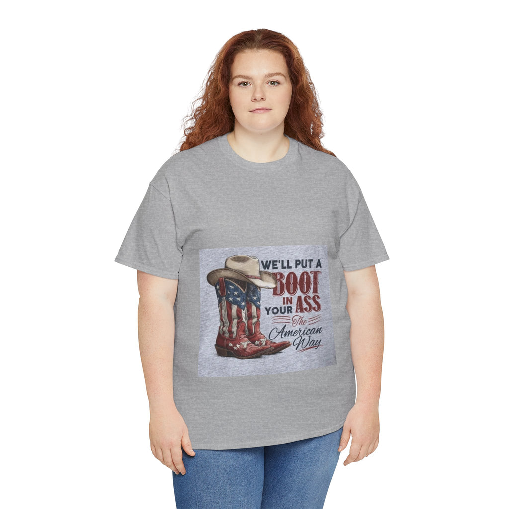 Graphic Tee - "We'll Put a Boot in Your Ass" Patriotic Cowboy Boots T-Shirt