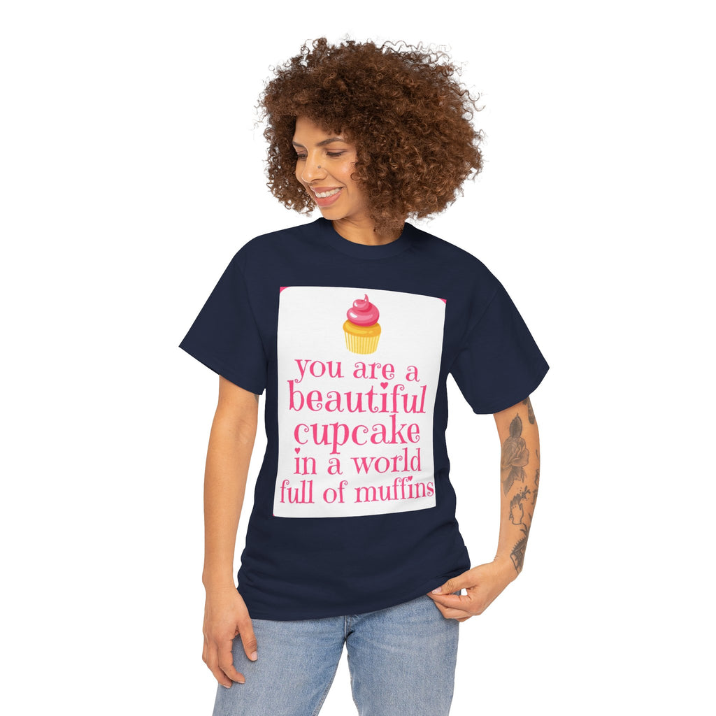 Cupcake Graphic Tee — "You Are a Beautiful Cupcake in a World Full of Muffins" Inspirational Women's T-Shirt