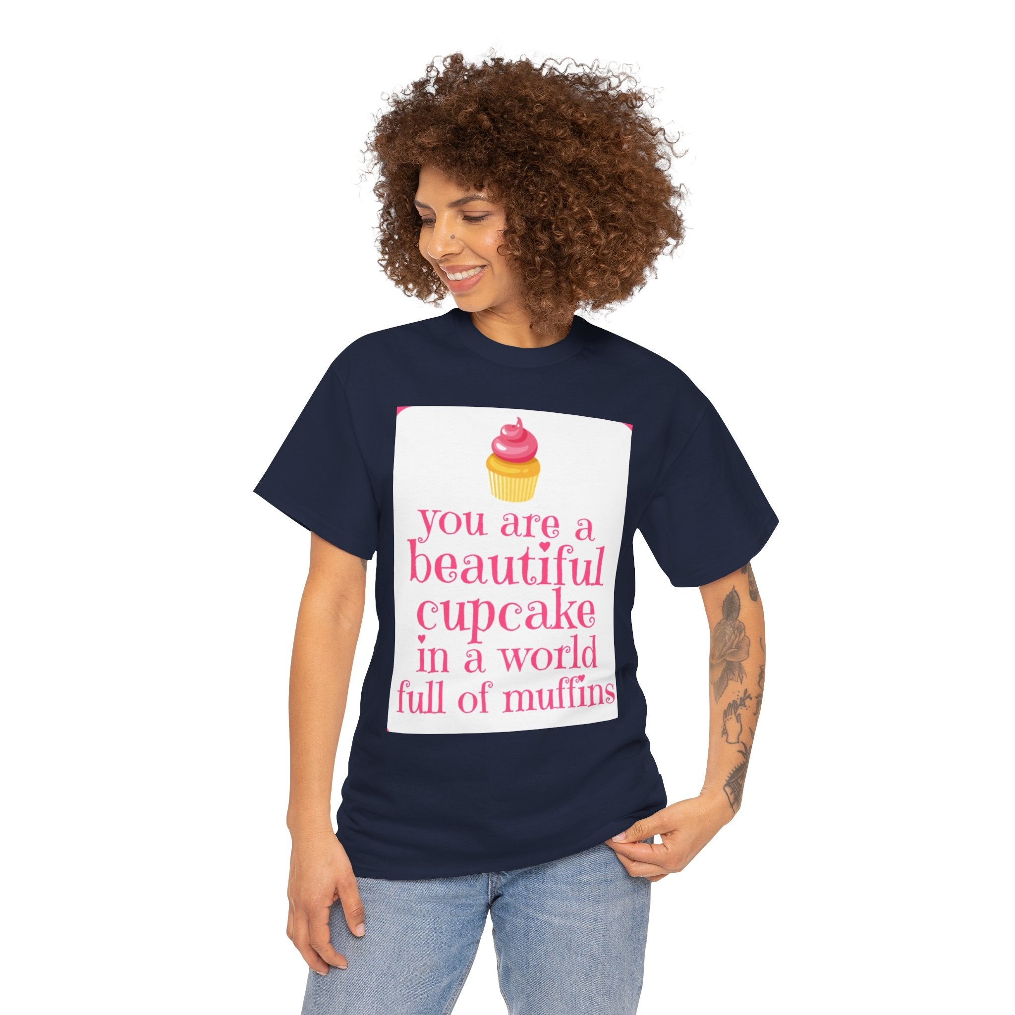 Cupcake Graphic Tee — "You Are a Beautiful Cupcake in a World Full of Muffins" Inspirational Women's T-Shirt