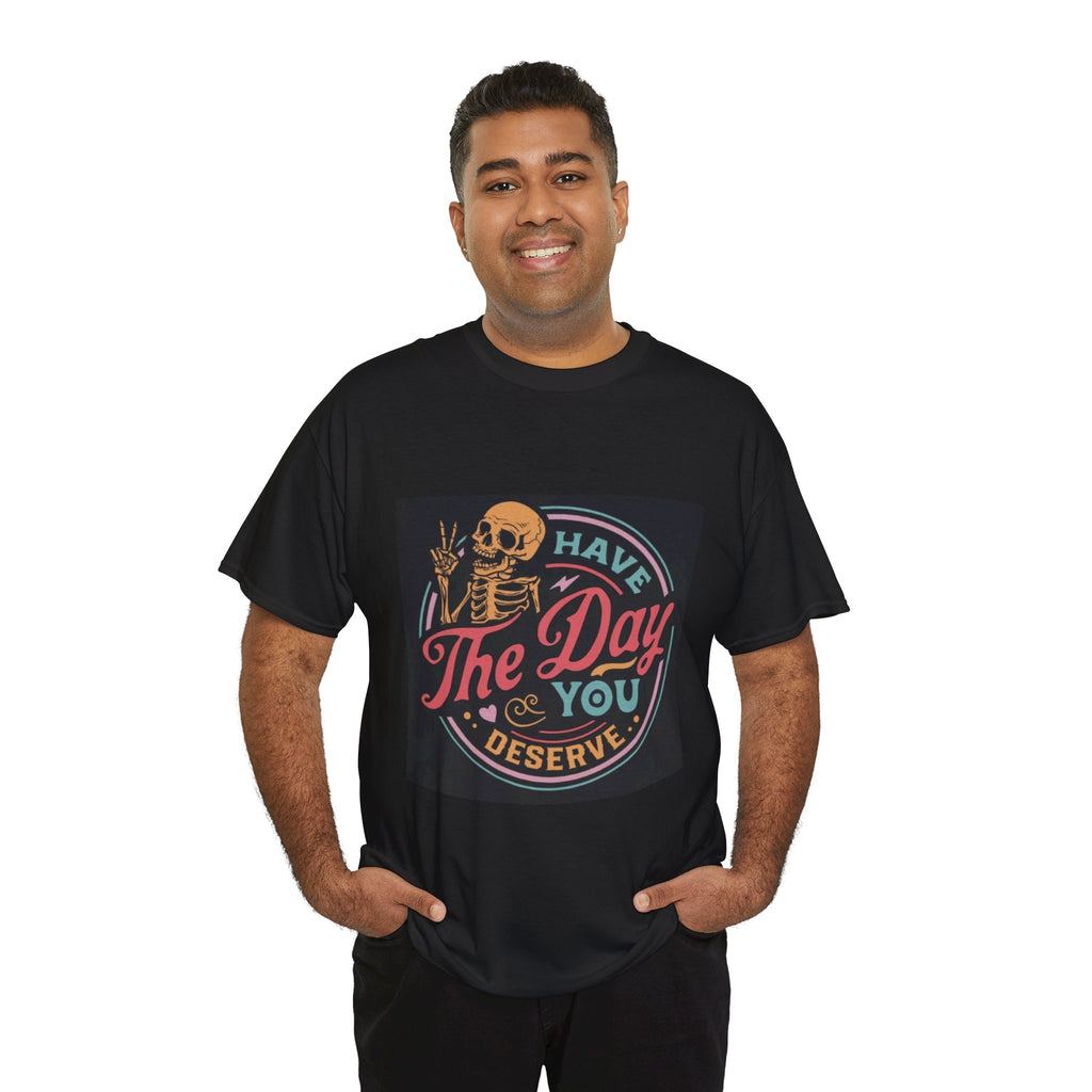 Have The Day You Deserve T-Shirt — Retro Skeleton Graphic Tee