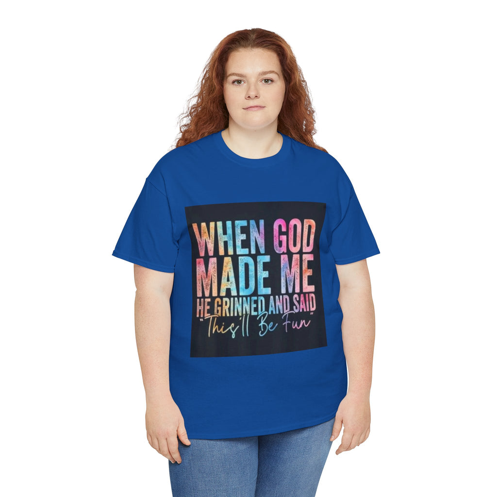 Graphic Tee — "When God Made Me He Grinned and Said This'll Be Fun" Christian Inspirational T-Shirt
