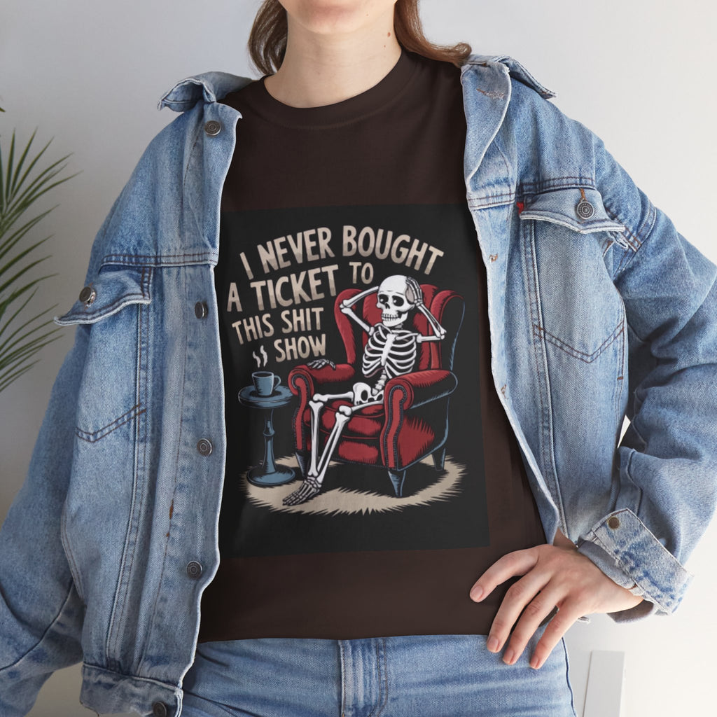 Skeleton Lounge T‑Shirt – "I Never Bought a Ticket to This Sh*tshow" Graphic Tee