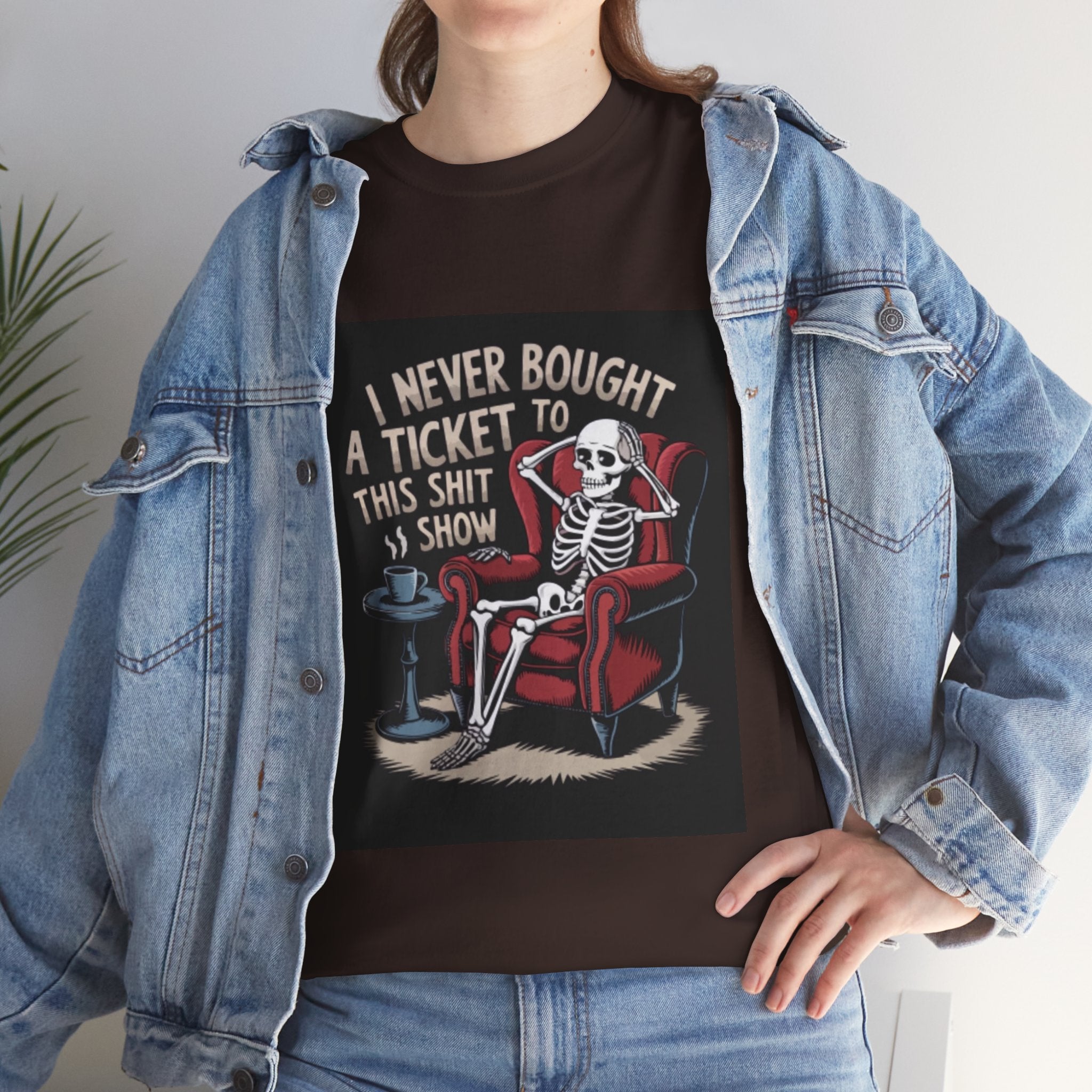 Skeleton Lounge T‑Shirt – "I Never Bought a Ticket to This Sh*tshow" Graphic Tee