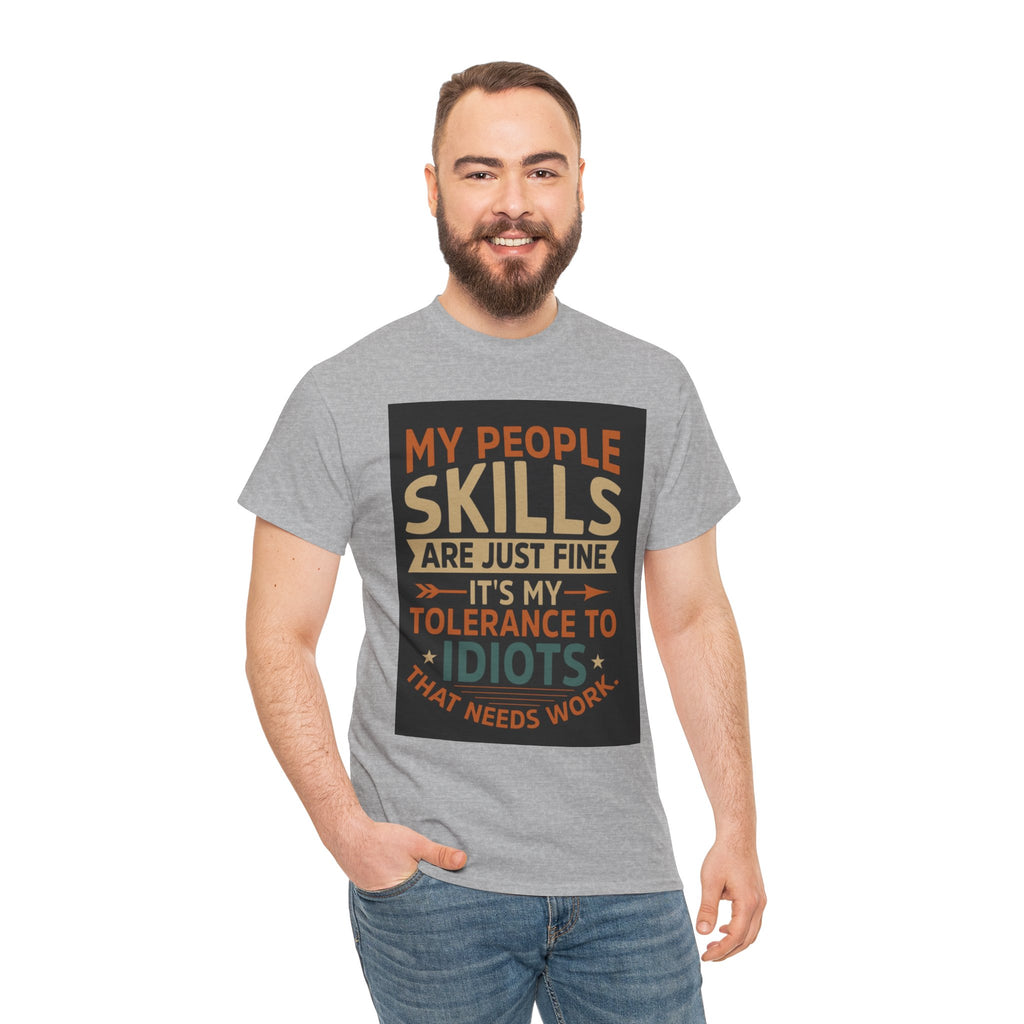 Funny Quote T-Shirt - "My People Skills Are Just Fine It's My Tolerance to Idiots That Needs Work"