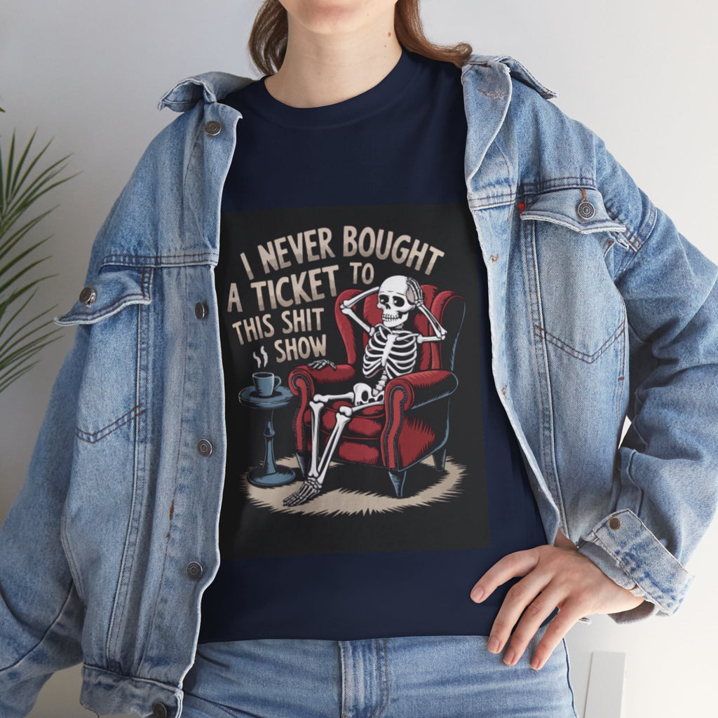 Skeleton Lounge T‑Shirt – "I Never Bought a Ticket to This Sh*tshow" Graphic Tee