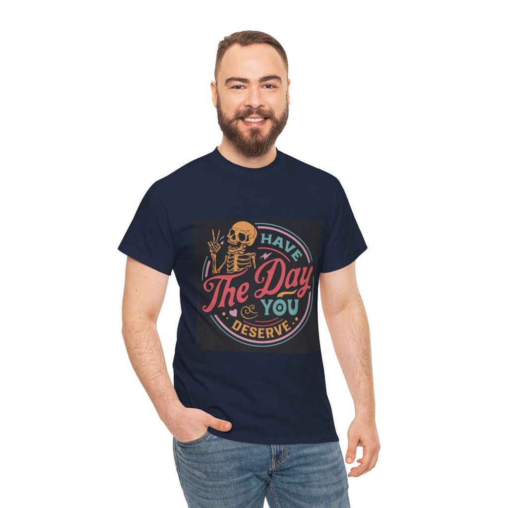 Have The Day You Deserve T-Shirt — Retro Skeleton Graphic Tee