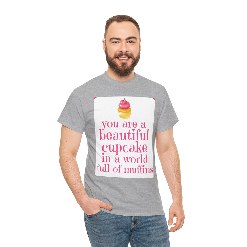 Cupcake Graphic Tee — "You Are a Beautiful Cupcake in a World Full of Muffins" Inspirational Women's T-Shirt