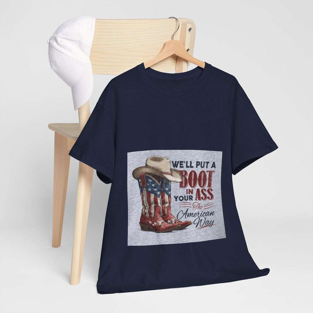 Graphic Tee - "We'll Put a Boot in Your Ass" Patriotic Cowboy Boots T-Shirt