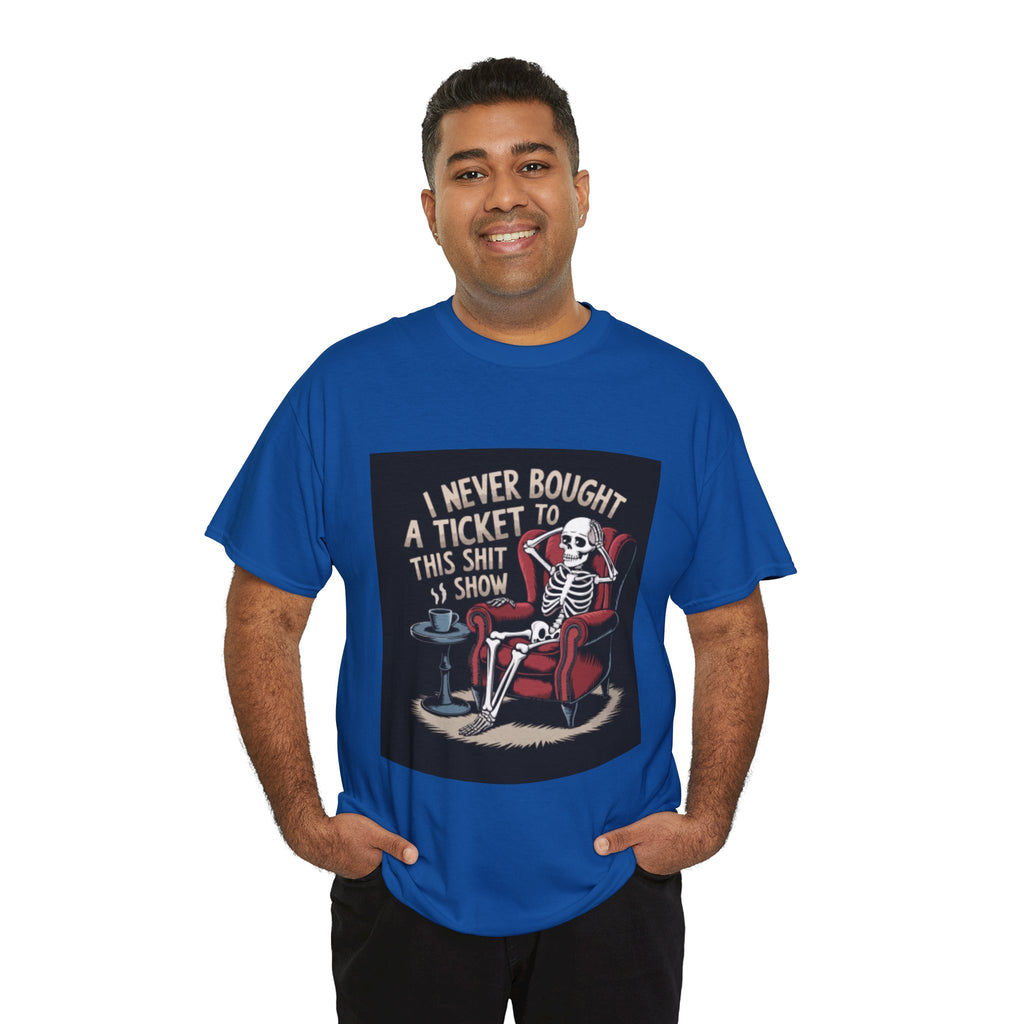 Skeleton Lounge T‑Shirt – "I Never Bought a Ticket to This Sh*tshow" Graphic Tee