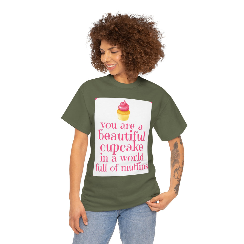 Cupcake Graphic Tee — "You Are a Beautiful Cupcake in a World Full of Muffins" Inspirational Women's T-Shirt